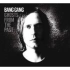 Bang Gang - Ghosts from the Past