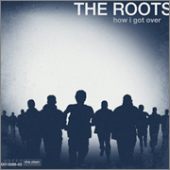 The Roots - How I Got Over