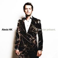 Alexis HK - le dernier présent