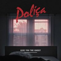 cover Poliça - Give you the ghost