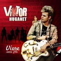 Viktor Huganet - vivre sans elle
