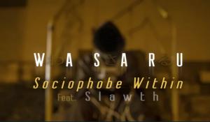 Wasaru - Sociophobe Within feat Slawth